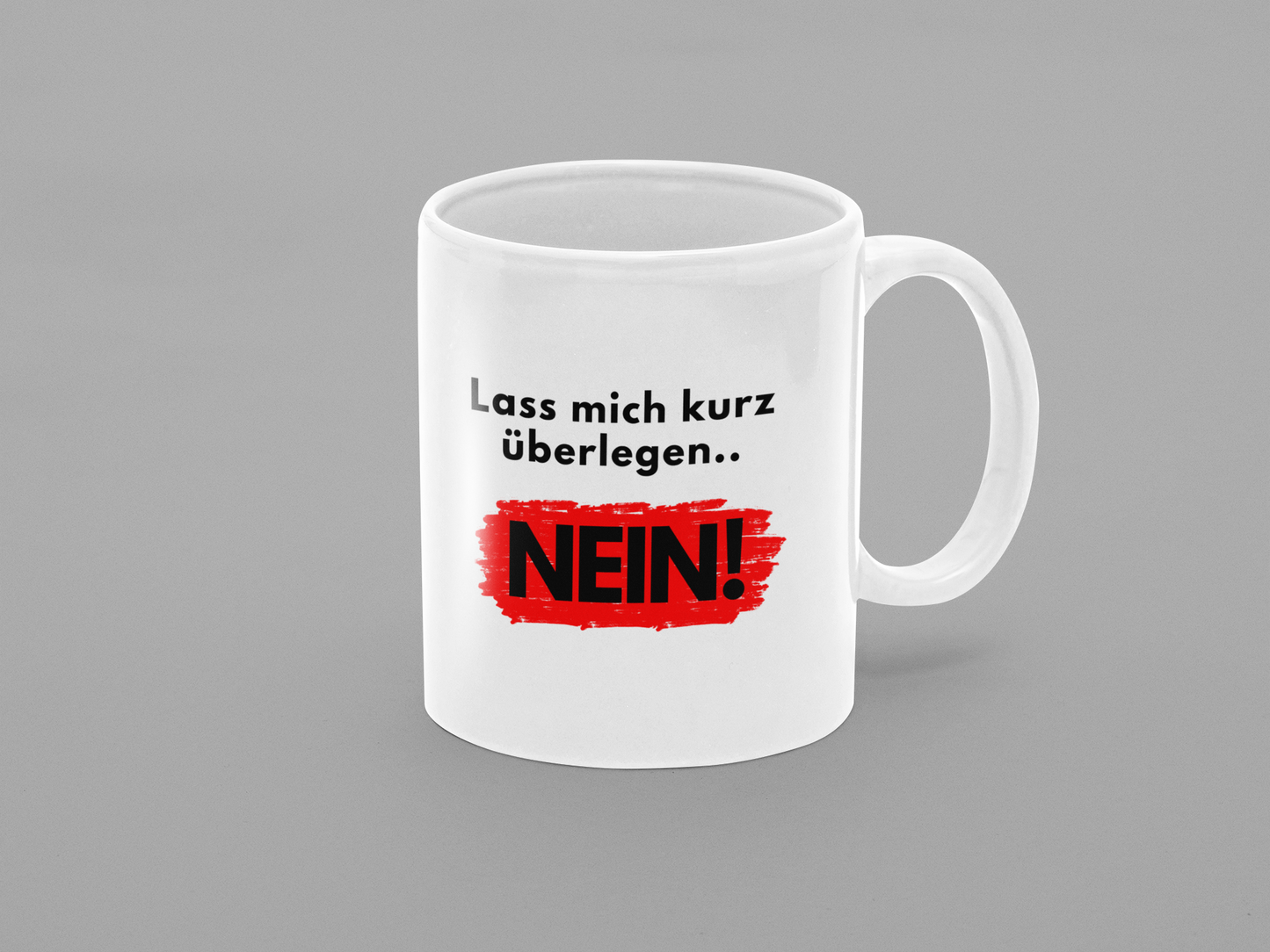 Lass mich kurz überlegen - Nein!