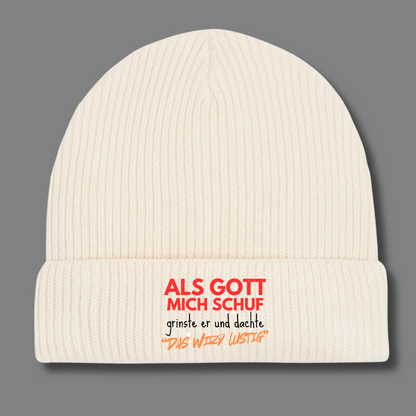 Als Gott mich schuf grinste er und dachte "das wird lustig"