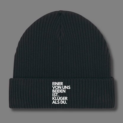 Einer von uns beiden ist klüger als DU.