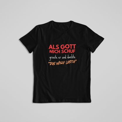 Als Gott mich schuf grinste er