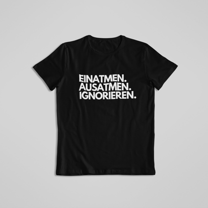 Einatmen. Ausatmen. Ignorieren.