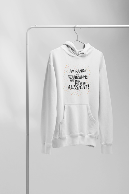 Am Rande des Wahnsinns hat man die beste Aussicht!