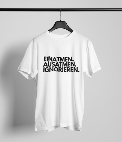 Einatmen. Ausatmen. Ignorieren.